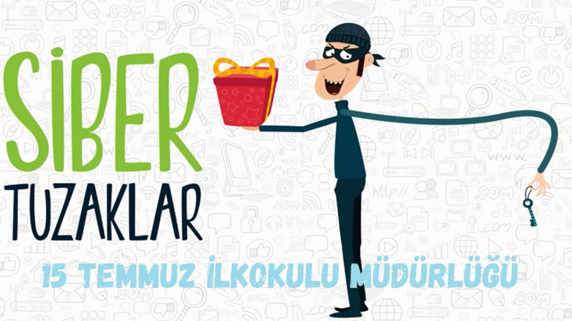 SİBER TUZAKLARA DİKKAT!